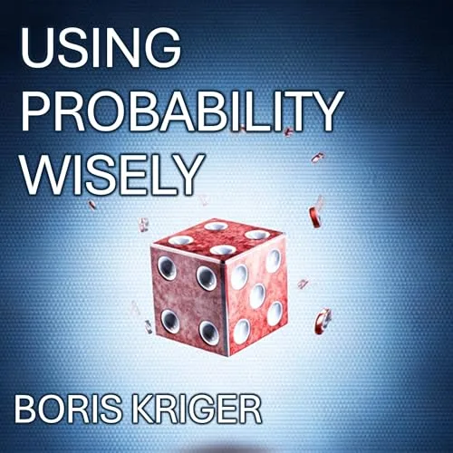 Using Probability Wisely By Boris Kriger